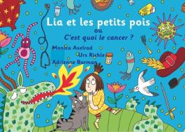 Lia et les petits pois ou C'est quoi le cancer ? - version "maman est malade" di Urs Richle, Monica Axelrad edito da Books on Demand