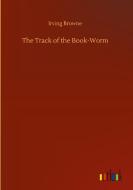 The Track of the Book-Worm di Irving Browne edito da Outlook Verlag