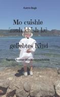 Mo cuishle [muh khish-la] - geliebtes Kind di Katrin Bogk edito da Books on Demand