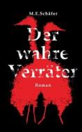 Der wahre Verräter di M. E. Schäfer edito da Books on Demand