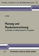 Planung und Plankostenrechnung in Betrieben mit Selbstkostenpreis-Erzeugnissen di L. Hans edito da Physica-Verlag HD