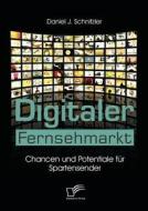 Digitaler Fernsehmarkt di Daniel J. Schnitzler edito da Diplomica Verlag