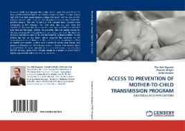 ACCESS TO PREVENTION OF MOTHER-TO-CHILD TRANSMISSION PROGRAM di Thu Anh Nguyen, Pamela Wright, Anita Hardon edito da LAP Lambert Acad. Publ.