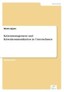 Krisenmanagement und Krisenkommunikation in Unternehmen di Nicola Ajjane edito da Diplom.de