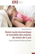 Statut socio-économique et mortalité des enfants de moins de 5 ans di Boubakar Sidiki Diallo edito da Editions universitaires europeennes EUE