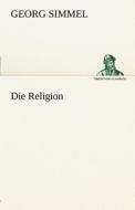 Die Religion di Georg Simmel edito da TREDITION CLASSICS