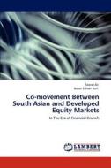 Co-movement Between South Asian and Developed Equity Markets di Searat Ali, Babar Zaheer Butt edito da LAP Lambert Academic Publishing