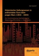 Historisiertes Gattungswesen in entfremdeter Form beim jungen Marx (1843 - 1845) di Bert Grashoff edito da disserta verlag