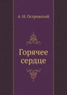 Goryachee Serdtse di Aleksandr Ostrovskij edito da Book On Demand Ltd.