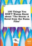 100 Things You Don't Wanna Know about the Storm: A Novel from the Numa Files di Henry Stott edito da LIGHTNING SOURCE INC