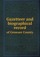 Gazetteer And Biographical Record Of Genesee County di F W Beers edito da Book On Demand Ltd.