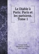 Le Diable à Paris di George Sand, Théophile Lavallée, Paul Gavarni edito da Book on Demand Ltd.