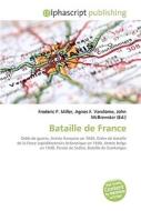 Bataille De France di #Miller,  Frederic P. Vandome,  Agnes F. Mcbrewster,  John edito da Vdm Publishing House