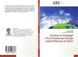 Système de Pompage d'Eau Potable par Energie Solaire(Tlemcen et Adrar) di Laarej MERAD, Meriem CHADEL, Boumédiène Benyoucef edito da Editions universitaires europeennes EUE