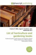 List Of Horticulture And Gardening Books edito da Alphascript Publishing
