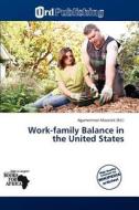 Work-Family Balance in the United States edito da Ord Publishing