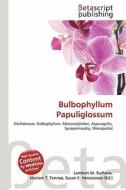Bulbophyllum Papuliglossum edito da Betascript Publishing