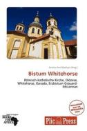 Bistum Whitehorse edito da Plicpress