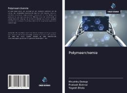 Polymeerchemie di Khushbu Dodeja, Prakash Bishnoi, Yogesh Bhola edito da Uitgeverij Onze Kennis