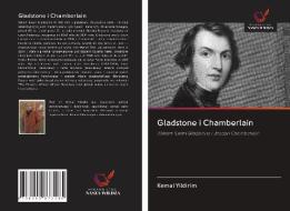 Gladstone I Chamberlain di KEMAL YILDIRIM edito da Lightning Source Uk Ltd