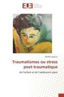 Traumatismes ou stress post-traumatique di Michel Legouini edito da Éditions universitaires européennes
