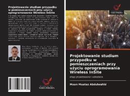 Projektowanie studium przypadku w pomieszczeniach przy uzyciu oprogramowania Wireless InSite di Maan Muataz Abdulwahid edito da Wydawnictwo Nasza Wiedza
