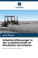 Arbeitskräftemangel in der Landwirtschaft im Nordosten Karnatakas di Guna Bhagya edito da Verlag Unser Wissen
