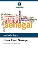 Unser Land Senegal di Moustapha Gueye edito da Verlag Unser Wissen