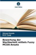 Bewertung der Wartbarkeit mittels Fuzzy MCDA-Ansatz di Shivani Kundu, Kirti Tyagi edito da Verlag Unser Wissen