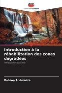 Introduction à la réhabilitation des zones dégradées di Robson Andreazza edito da Editions Notre Savoir