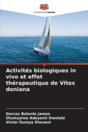 Activités biologiques in vivo et effet thérapeutique de Vitex doniana di Dorcas Bolanle James, Olumuyiwa Adeyemi Owolabi, Victor Duniya Sheneni edito da Editions Notre Savoir