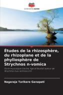 Études de la rhizosphère, du rhizoplane et de la phyllosphère de Strychnos n-vomica di Nagaraja Tarikere Ganapati edito da Editions Notre Savoir