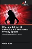 Il forum dei fan di Rebellion e il fenomeno Britney Spears di Otávio Daros edito da Edizioni Sapienza