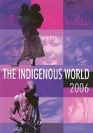 The Indigenous World 2006 edito da Iwgia