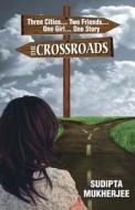 The Crossroads di Sudipta Mukherjee edito da Frog in Well