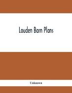 Louden Barn Plans di Unknown edito da Alpha Editions
