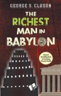 The Richest Man In Babylon di George Samuel Clason edito da V & S Publisher