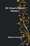 Mr. Crewe's Career - Volume 2 di Winston Churchill edito da Alpha Edition