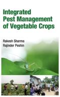 Integrated Pest Management Of Vegetable Crops di Rakesh Sharma, Rajinder Peshin edito da NEW INDIA PUBLISHING AGENCY- NIPA