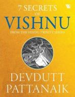 7 Secrets Of Vishnu di Devdutt Pattanaik edito da BLAFT PUBN