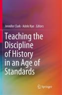 Teaching the Discipline of History in an Age of Standards edito da Springer Singapore