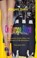 On Europe Steps Novel: Happened in North Africa, the South Beach of Mediterranean. di Aleg Alegmi M. Sofia Sofia edito da Alegmi M. Sofia