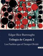 Trilogía de Caspak 2 di Edgar Rice Burroughs edito da Culturea