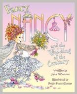 Fancy Nancy and the Wedding of the Century di Jane O'Connor edito da HARPERCOLLINS
