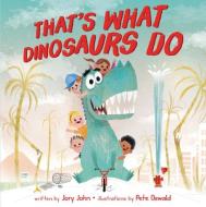 That's What Dinosaurs Do di Jory John edito da HarperCollins Publishers Inc