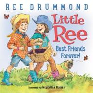 Little Ree: Best Friends Forever! di Ree Drummond edito da HARPERCOLLINS