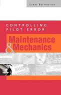 Controlling Pilot Error: Maintenance & Mechanics di Larry Reithmaier edito da McGraw-Hill Education
