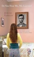 Do You Hear Me, Mr. Lincoln? di Judith Caseley edito da HOUGHTON MIFFLIN