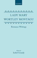 Romance Writings di Lady Mary Wortley, Mary W. Montagu, Lady Mary Wortley Montagu edito da OXFORD UNIV PR