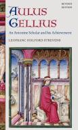 Aulus Gellius: An Antonine Scholar and His Achievement di Leofranc Holford-Strevens edito da OXFORD UNIV PR